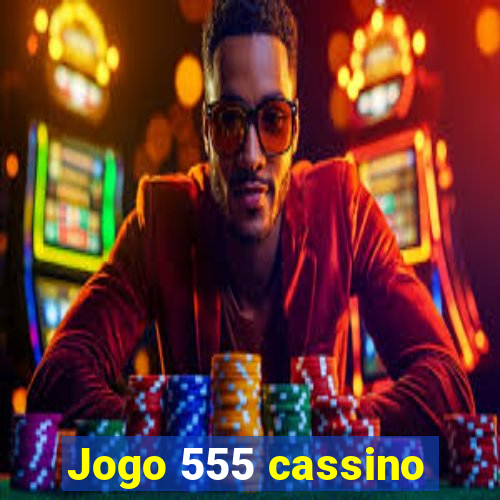 Jogo 555 cassino